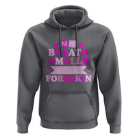 Dirty Humor Hoodie My Breath Smells Like Foreskin - Wonder Print Shop