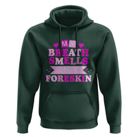 Dirty Humor Hoodie My Breath Smells Like Foreskin - Wonder Print Shop