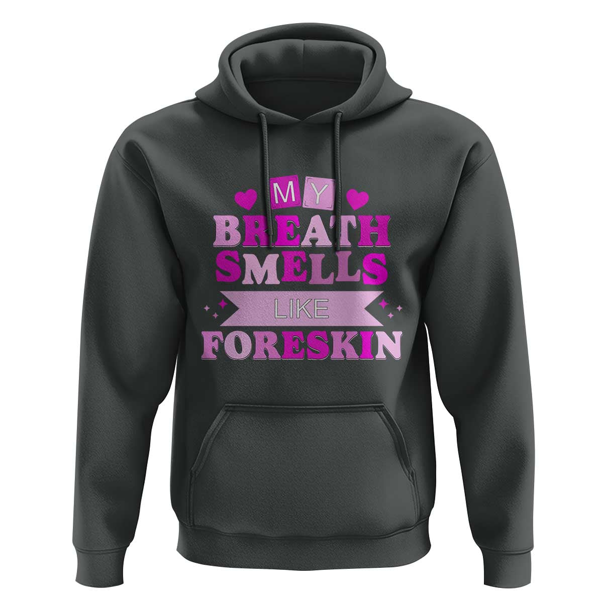 Dirty Humor Hoodie My Breath Smells Like Foreskin - Wonder Print Shop