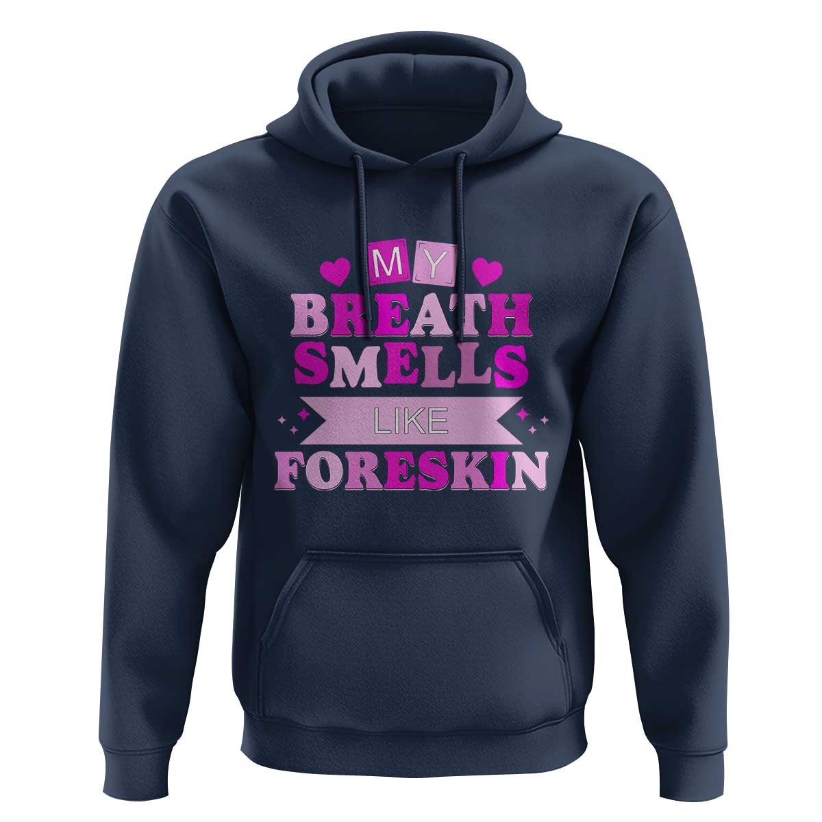 Dirty Humor Hoodie My Breath Smells Like Foreskin - Wonder Print Shop