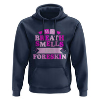 Dirty Humor Hoodie My Breath Smells Like Foreskin - Wonder Print Shop