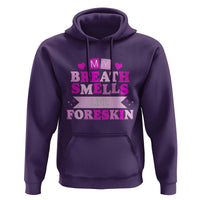 Dirty Humor Hoodie My Breath Smells Like Foreskin - Wonder Print Shop