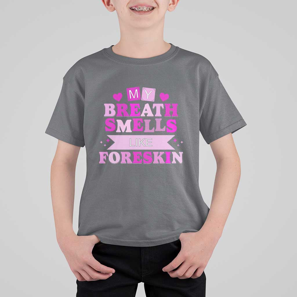 Dirty Humor T Shirt For Kid My Breath Smells Like Foreskin - Wonder Print Shop