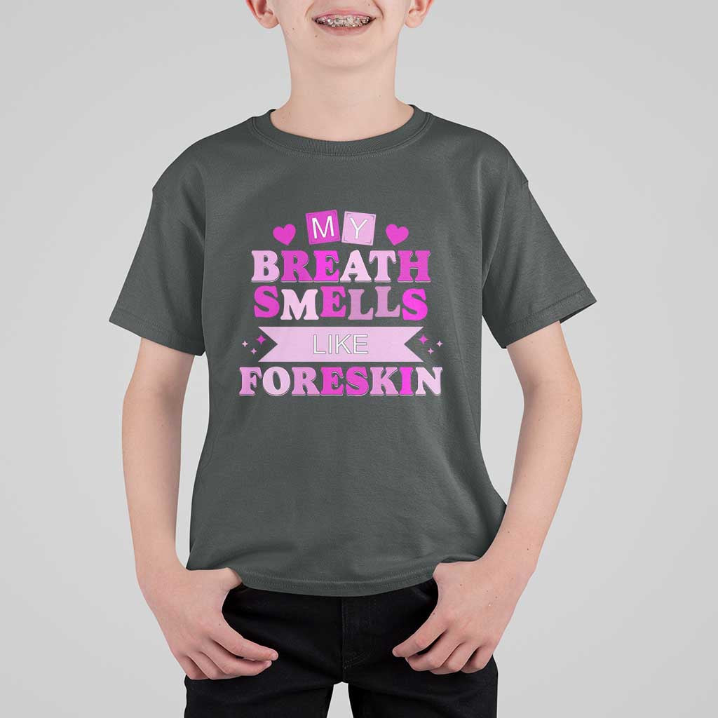 Dirty Humor T Shirt For Kid My Breath Smells Like Foreskin - Wonder Print Shop