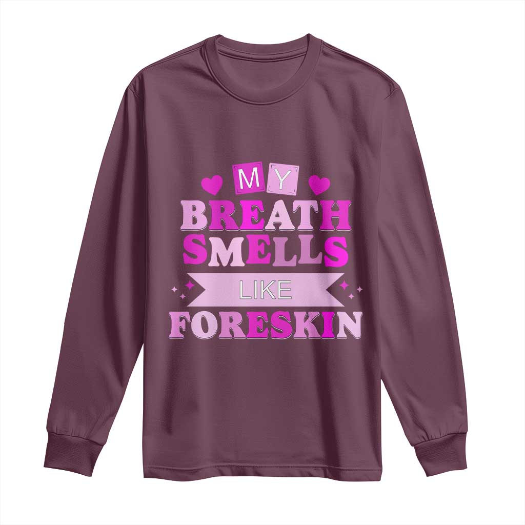 Dirty Humor Long Sleeve Shirt My Breath Smells Like Foreskin - Wonder Print Shop