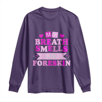 Dirty Humor Long Sleeve Shirt My Breath Smells Like Foreskin - Wonder Print Shop