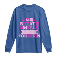 Dirty Humor Long Sleeve Shirt My Breath Smells Like Foreskin - Wonder Print Shop