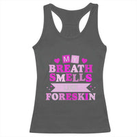 Dirty Humor Racerback Tank Top My Breath Smells Like Foreskin - Wonder Print Shop