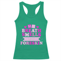 Dirty Humor Racerback Tank Top My Breath Smells Like Foreskin - Wonder Print Shop