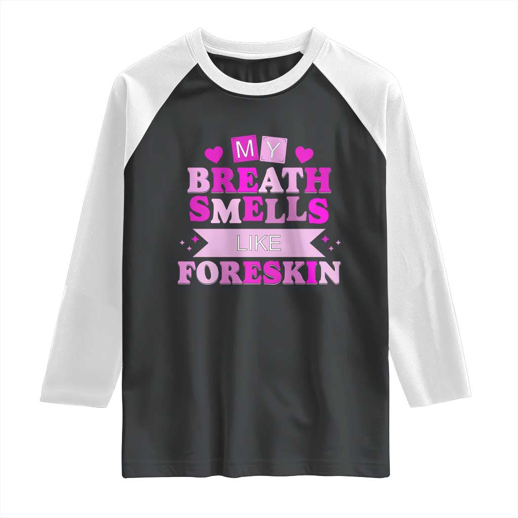Dirty Humor Raglan Shirt My Breath Smells Like Foreskin - Wonder Print Shop