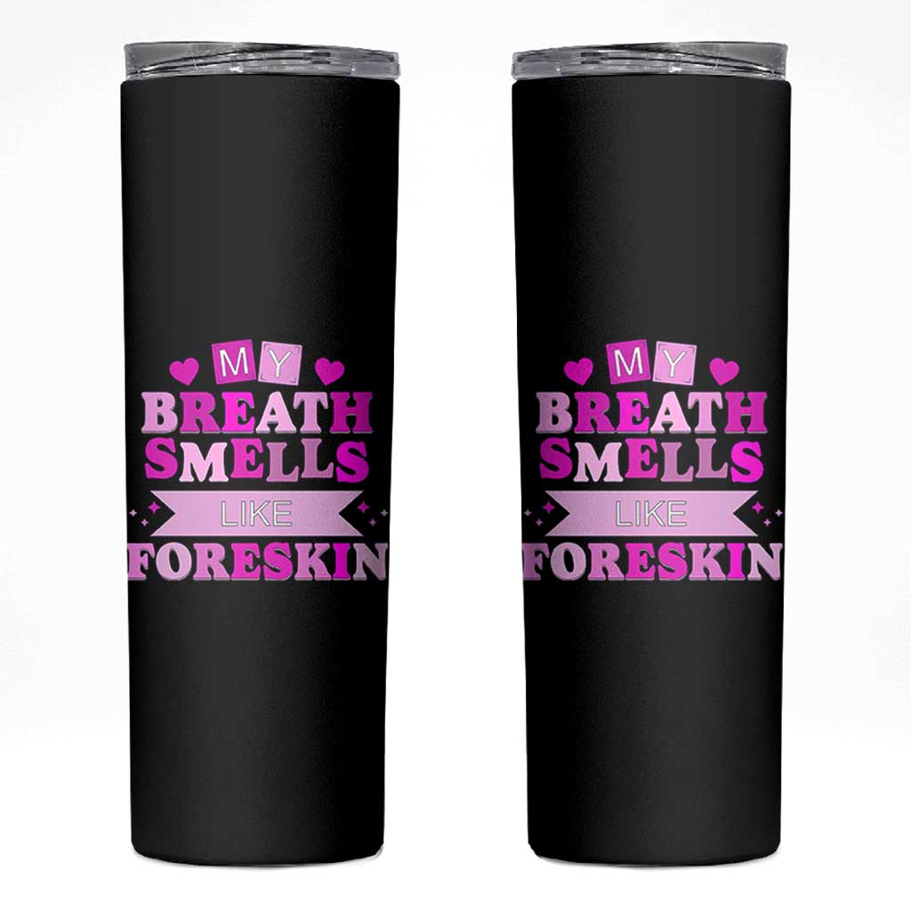 Dirty Humor Skinny Tumbler My Breath Smells Like Foreskin - Wonder Print Shop