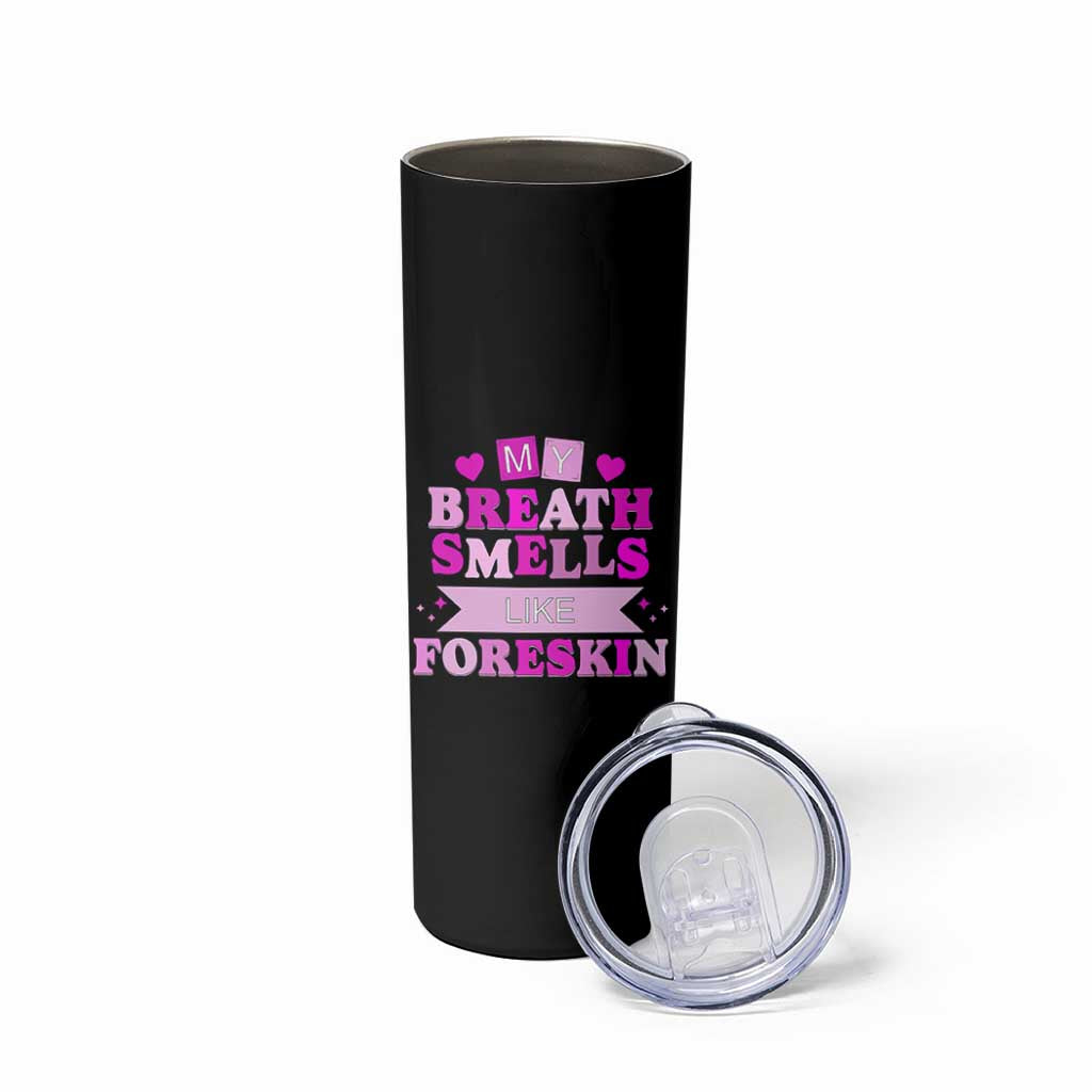 Dirty Humor Skinny Tumbler My Breath Smells Like Foreskin - Wonder Print Shop
