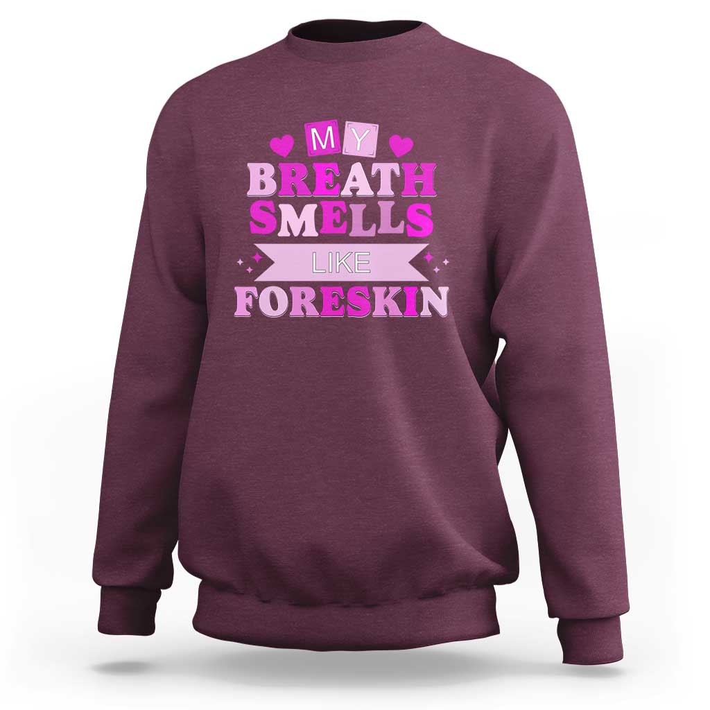 Dirty Humor Sweatshirt My Breath Smells Like Foreskin - Wonder Print Shop