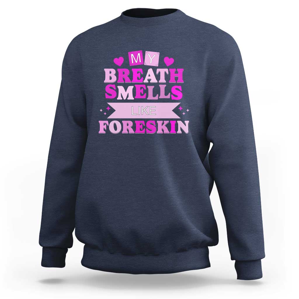 Dirty Humor Sweatshirt My Breath Smells Like Foreskin - Wonder Print Shop
