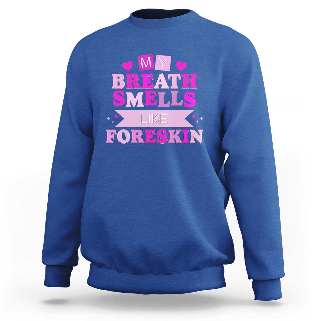 Dirty Humor Sweatshirt My Breath Smells Like Foreskin - Wonder Print Shop