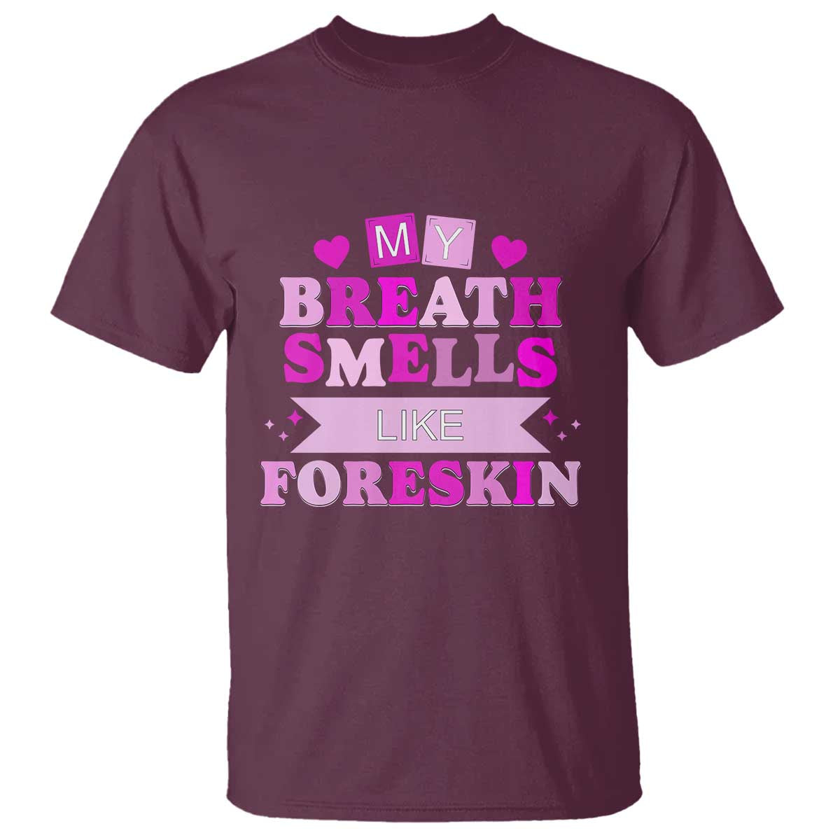 Dirty Humor T Shirt My Breath Smells Like Foreskin - Wonder Print Shop