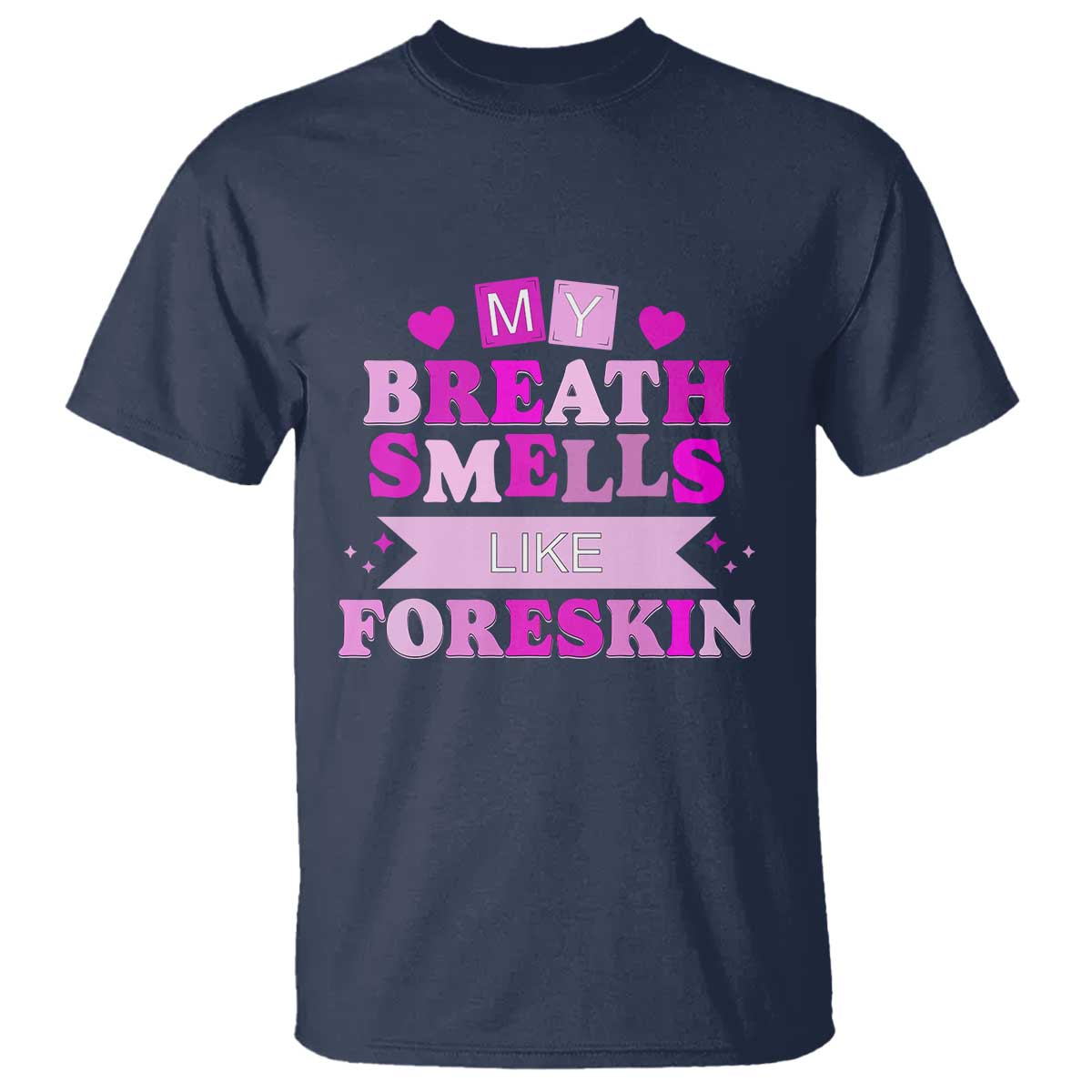 Dirty Humor T Shirt My Breath Smells Like Foreskin - Wonder Print Shop