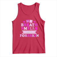 Dirty Humor Tank Top My Breath Smells Like Foreskin - Wonder Print Shop