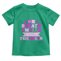 Dirty Humor Toddler T Shirt My Breath Smells Like Foreskin - Wonder Print Shop