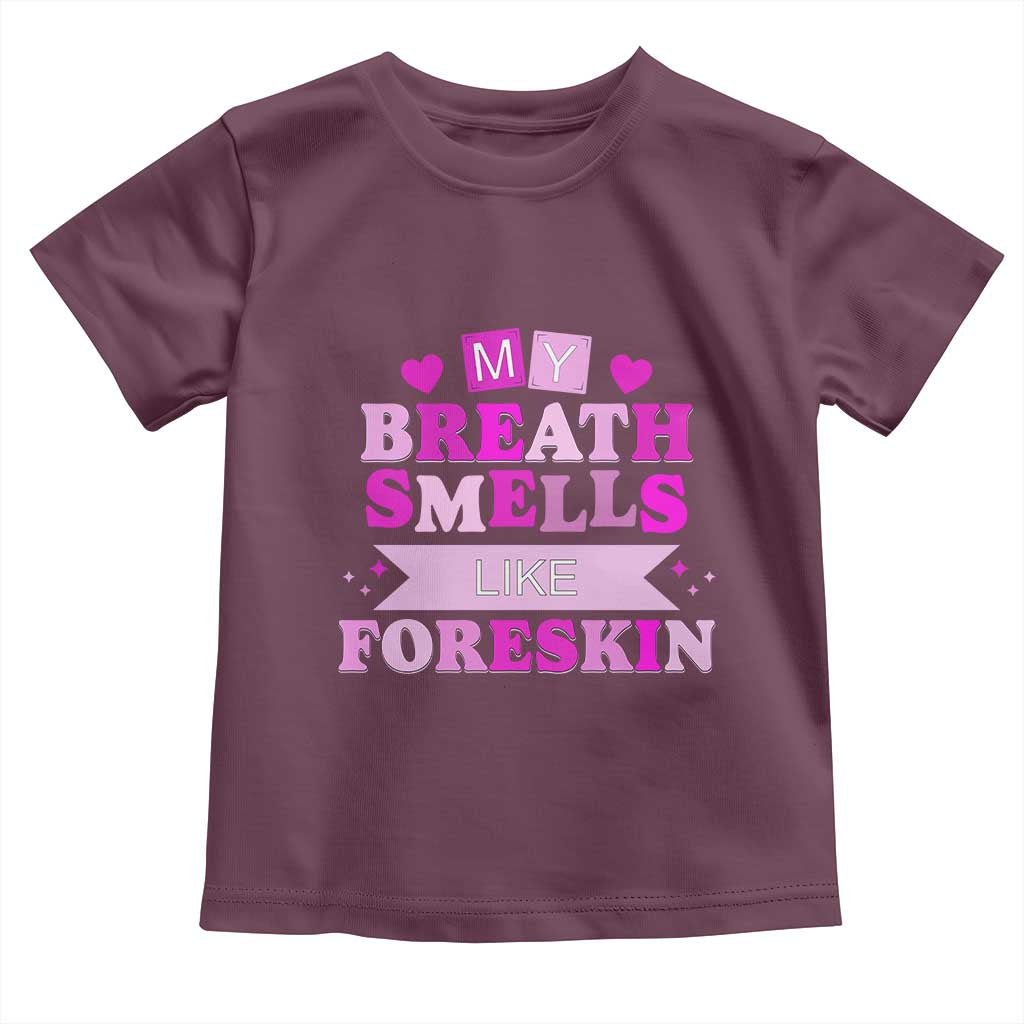 Dirty Humor Toddler T Shirt My Breath Smells Like Foreskin - Wonder Print Shop