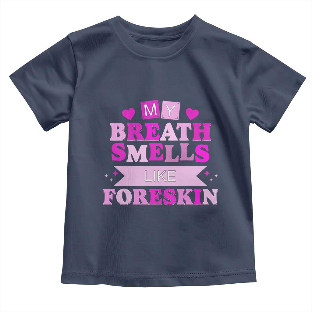Dirty Humor Toddler T Shirt My Breath Smells Like Foreskin - Wonder Print Shop