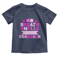 Dirty Humor Toddler T Shirt My Breath Smells Like Foreskin - Wonder Print Shop