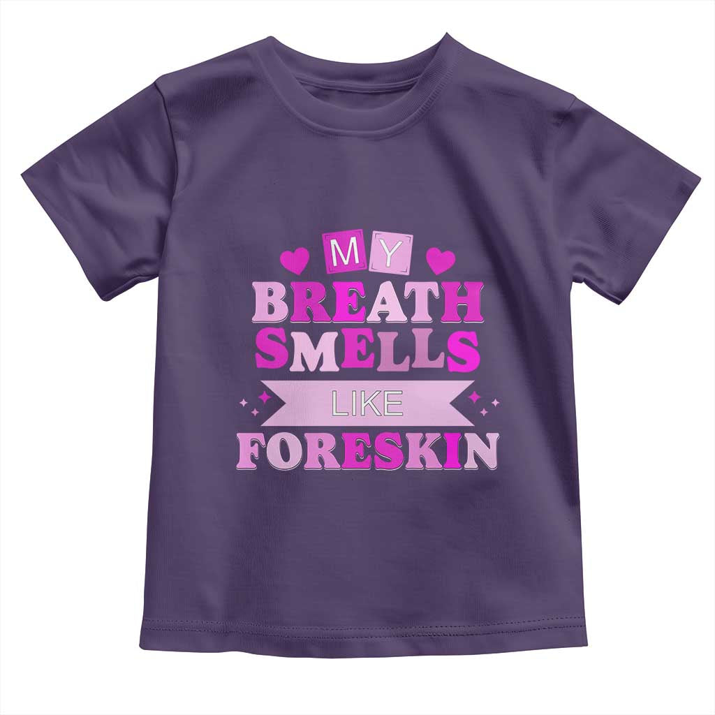 Dirty Humor Toddler T Shirt My Breath Smells Like Foreskin - Wonder Print Shop