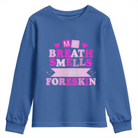 Dirty Humor Youth Sweatshirt My Breath Smells Like Foreskin - Wonder Print Shop