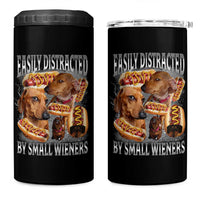 Funny Offensive Dachshund 4 in 1 Can Cooler Tumbler Easily Distracted By Small Wieners Bootleg Meme
