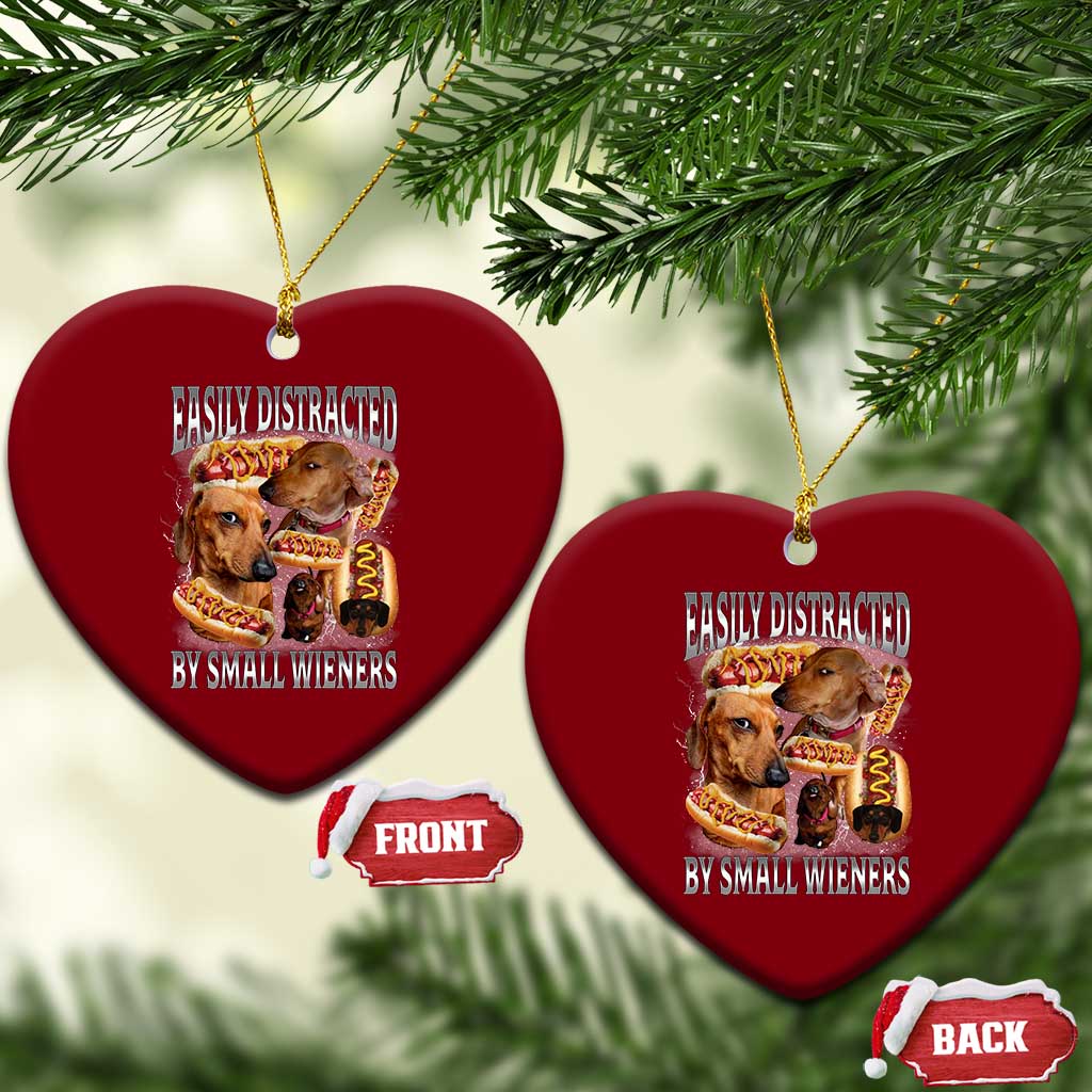 Funny Offensive Dachshund Ceramic Ornament Easily Distracted By Small Wieners Bootleg Meme