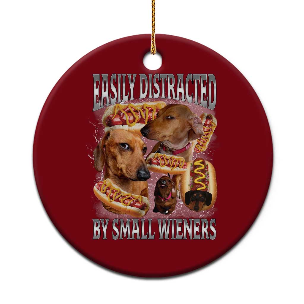 Funny Offensive Dachshund Ceramic Ornament Easily Distracted By Small Wieners Bootleg Meme