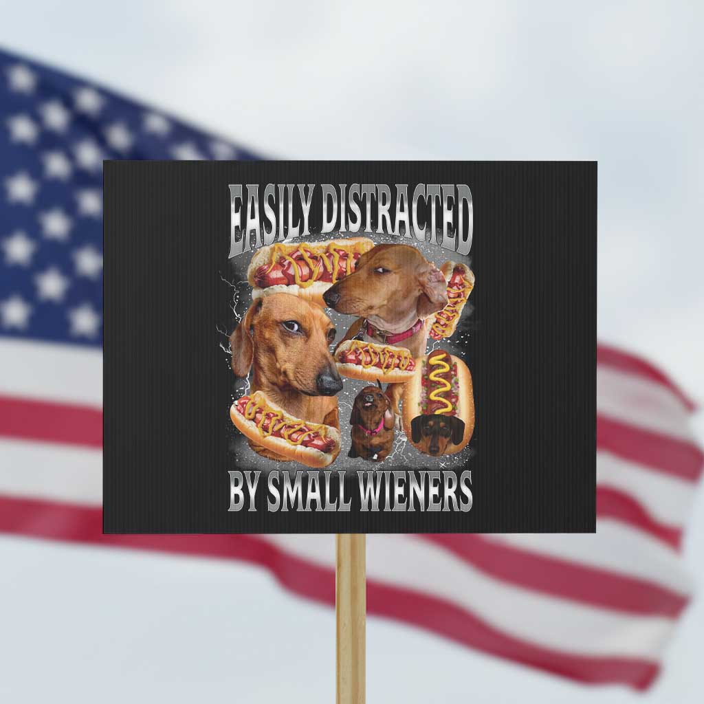 Funny Offensive Dachshund Protest Sign Easily Distracted By Small Wieners Bootleg Meme