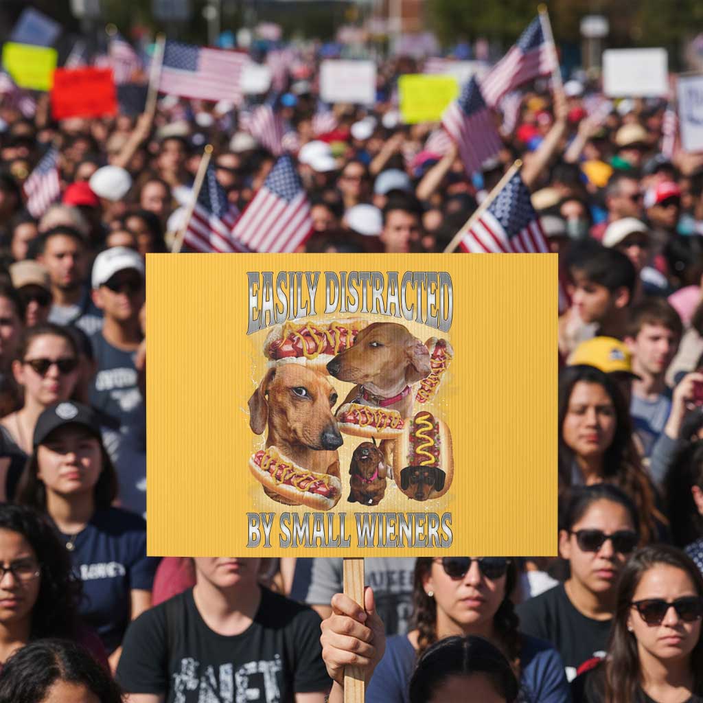 Funny Offensive Dachshund Protest Sign Easily Distracted By Small Wieners Bootleg Meme