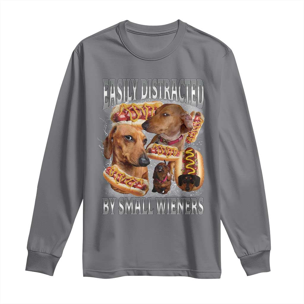 Funny Offensive Dachshund Long Sleeve Shirt Easily Distracted By Small Wieners Bootleg Meme
