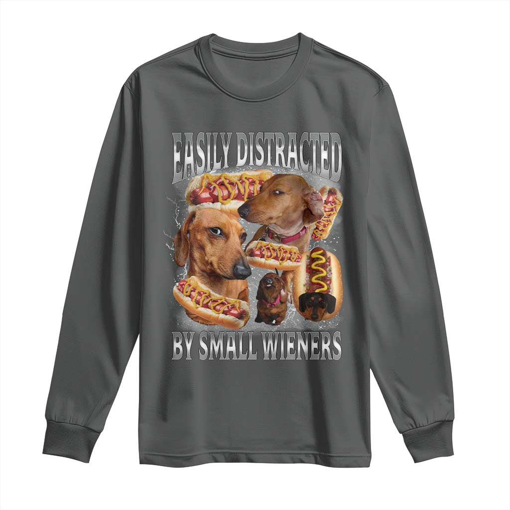 Funny Offensive Dachshund Long Sleeve Shirt Easily Distracted By Small Wieners Bootleg Meme