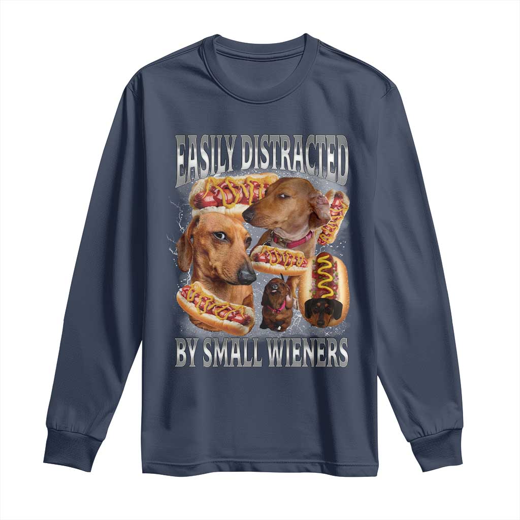 Funny Offensive Dachshund Long Sleeve Shirt Easily Distracted By Small Wieners Bootleg Meme