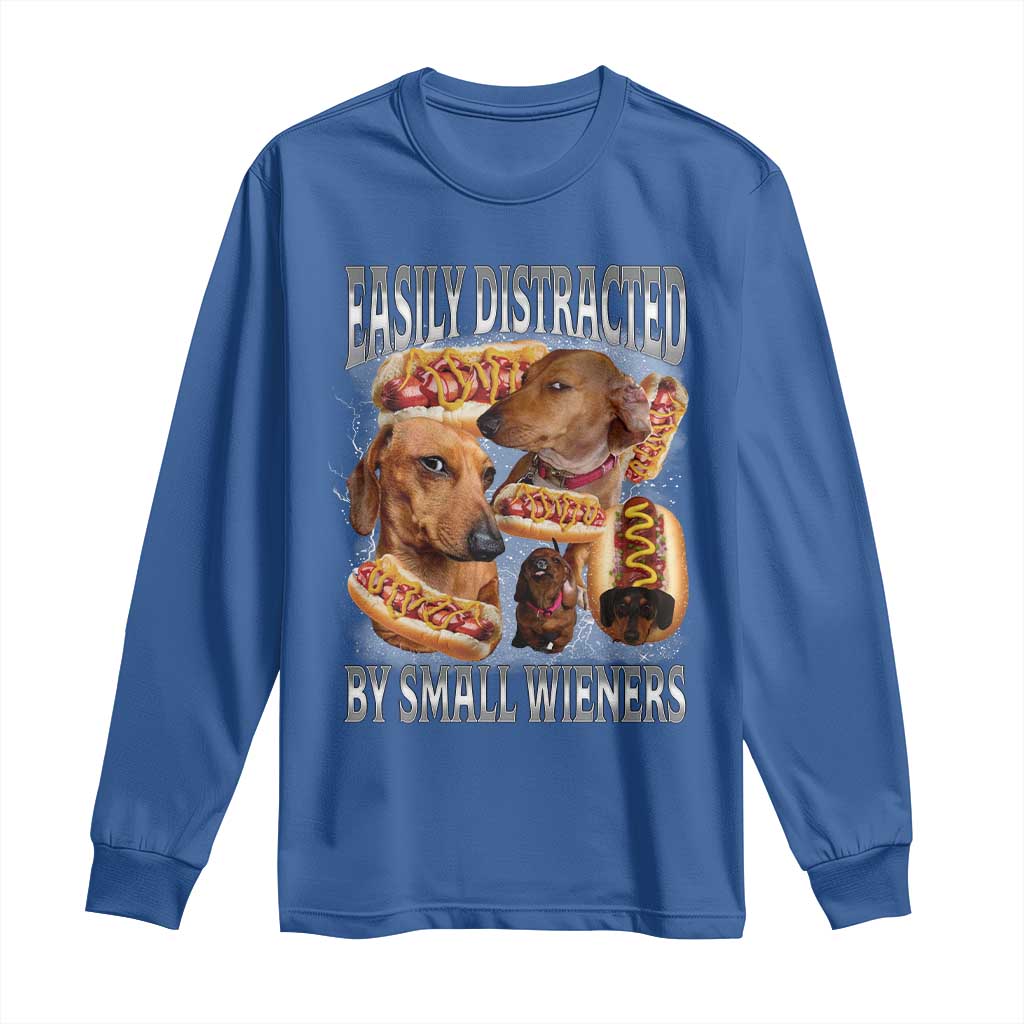 Funny Offensive Dachshund Long Sleeve Shirt Easily Distracted By Small Wieners Bootleg Meme