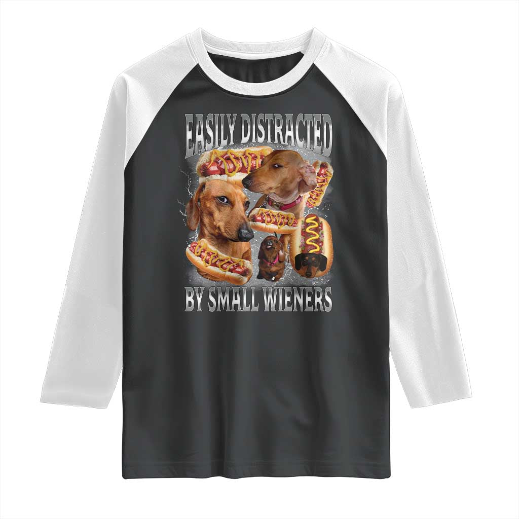 Funny Offensive Dachshund Raglan Shirt Easily Distracted By Small Wieners Bootleg Meme