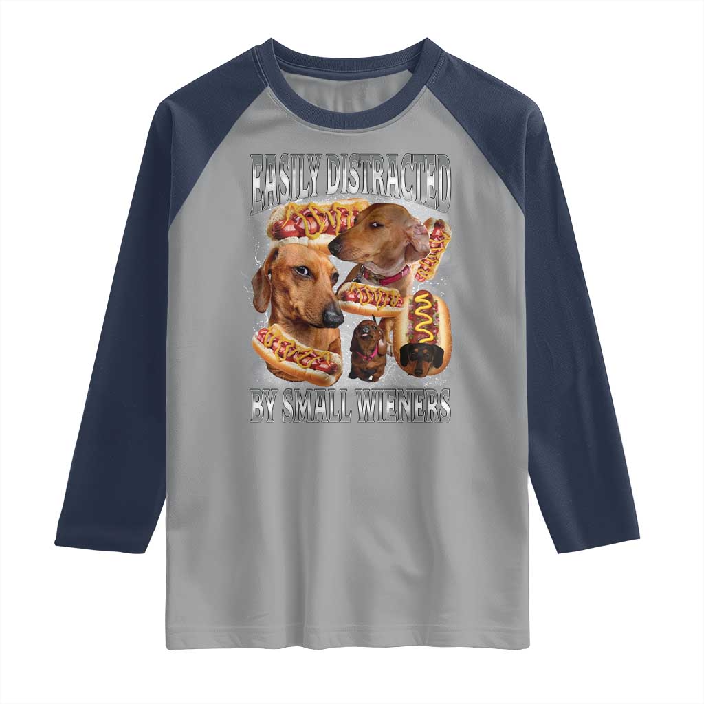 Funny Offensive Dachshund Raglan Shirt Easily Distracted By Small Wieners Bootleg Meme