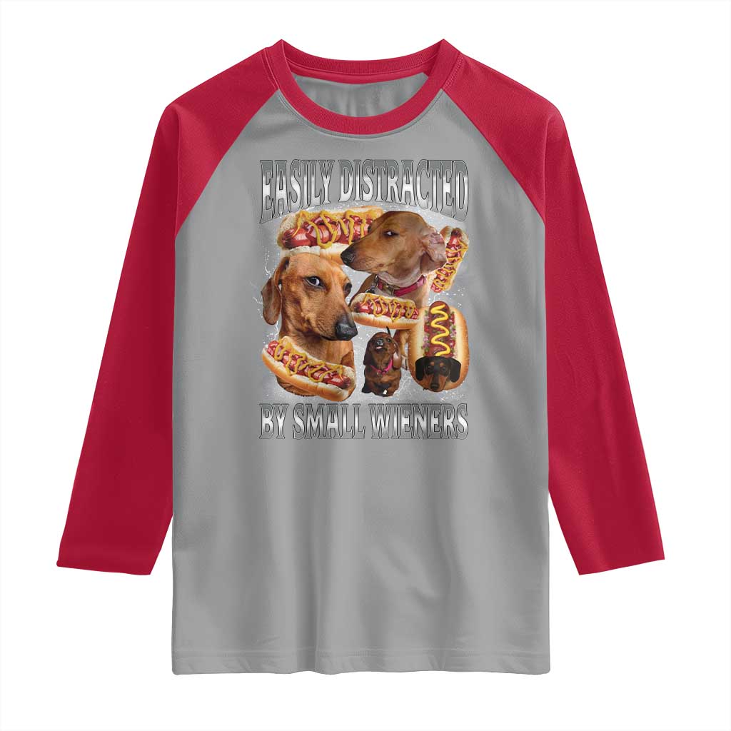 Funny Offensive Dachshund Raglan Shirt Easily Distracted By Small Wieners Bootleg Meme