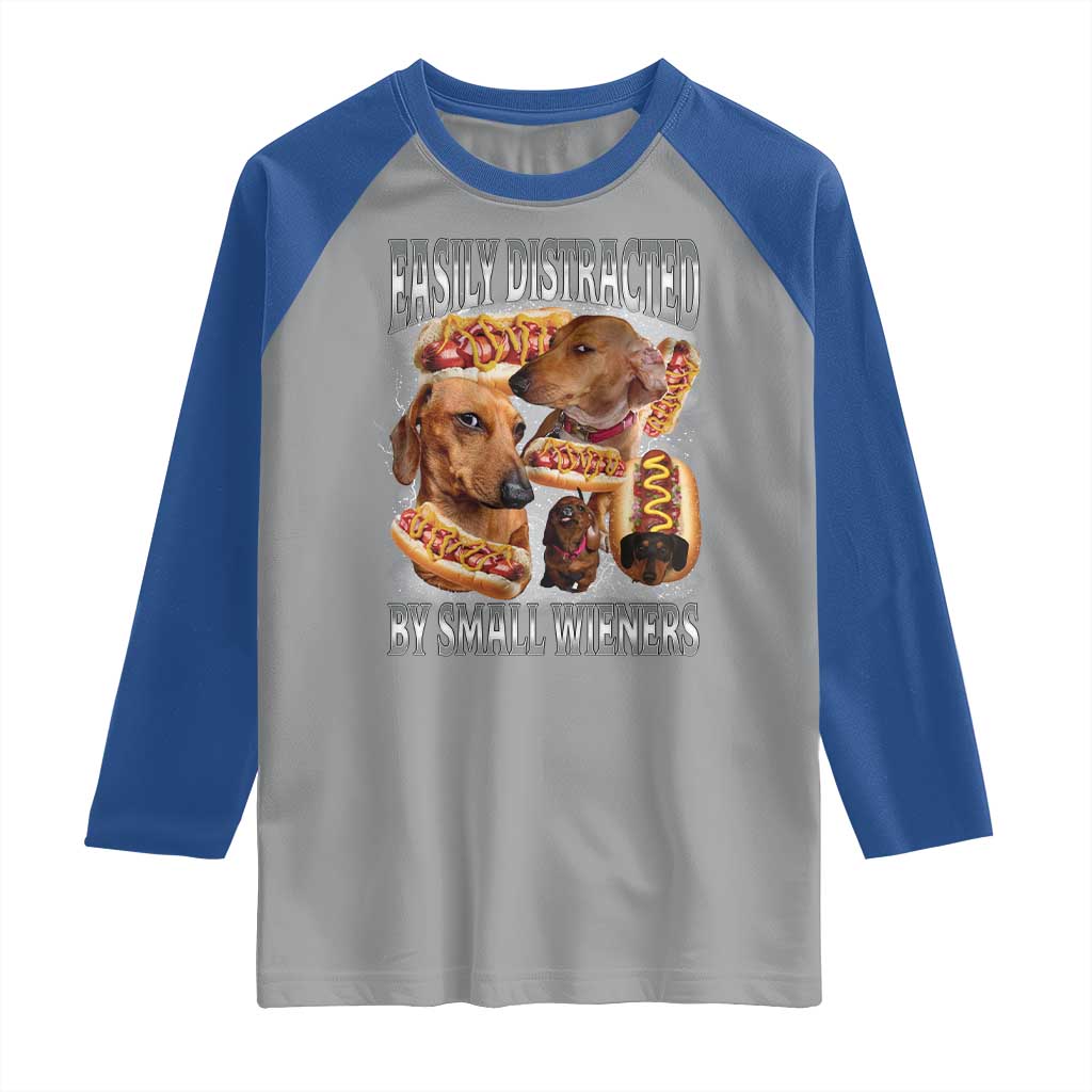 Funny Offensive Dachshund Raglan Shirt Easily Distracted By Small Wieners Bootleg Meme