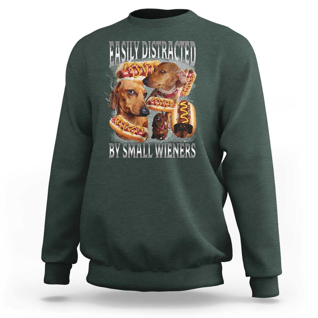 Funny Offensive Dachshund Sweatshirt Easily Distracted By Small Wieners Bootleg Meme