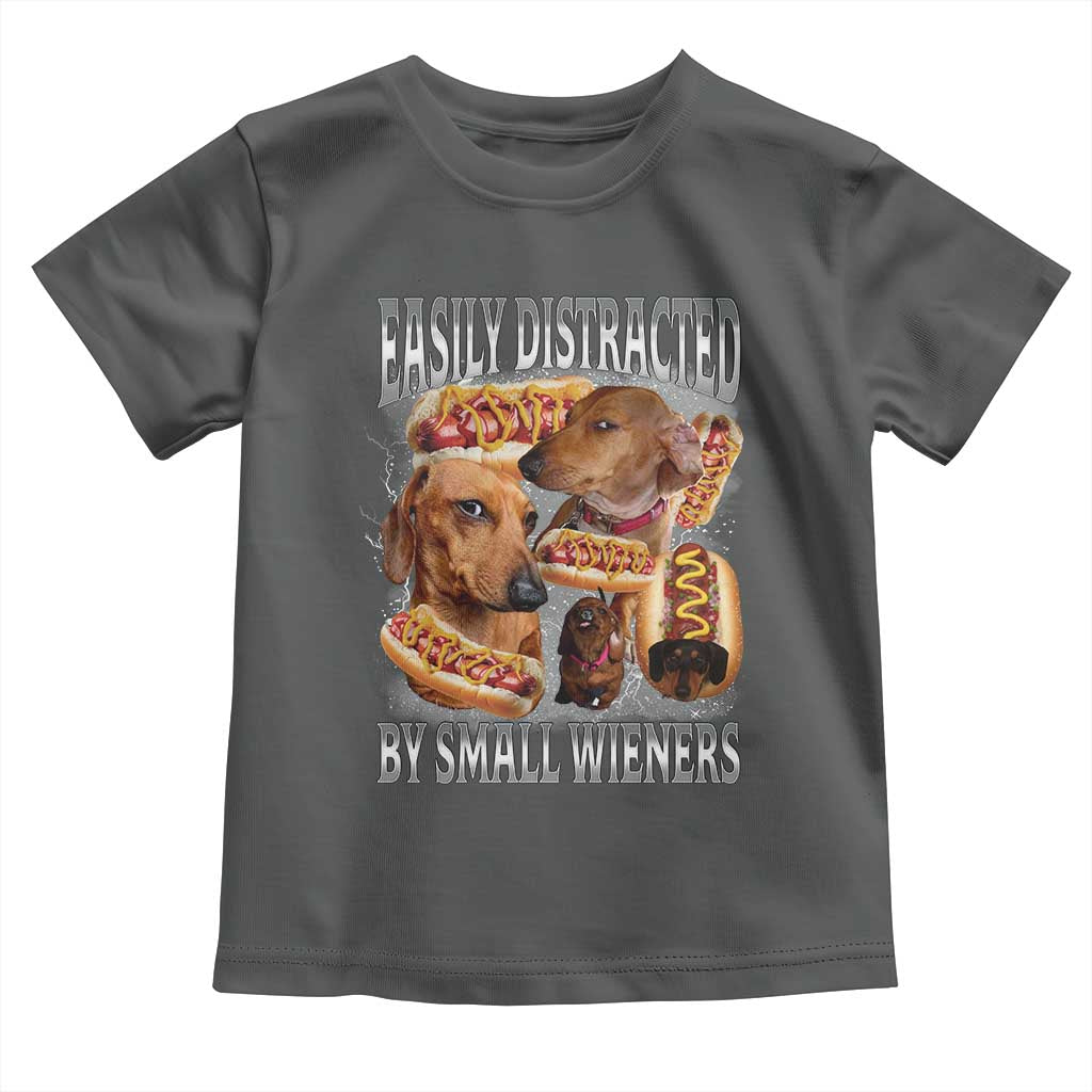 Funny Offensive Dachshund Toddler T Shirt Easily Distracted By Small Wieners Bootleg Meme