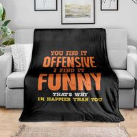 Funny Sarcastic Saying Throw Blanket Offensive Happy Feeling Quote - Wonder Print Shop