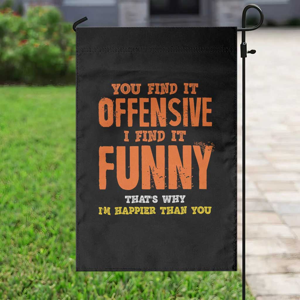 Funny Sarcastic Saying Garden Flag Offensive Happy Feeling Quote - Wonder Print Shop