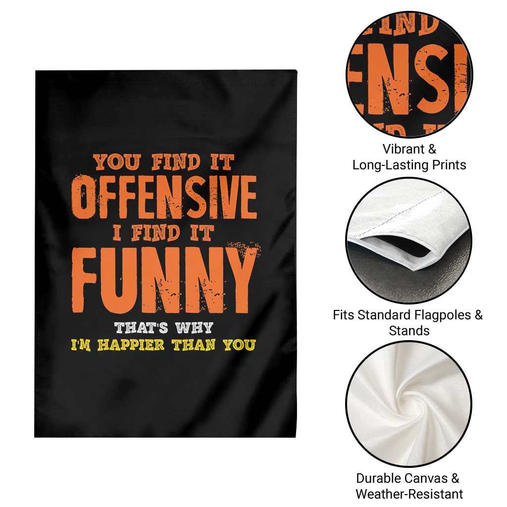 Funny Sarcastic Saying Garden Flag Offensive Happy Feeling Quote - Wonder Print Shop