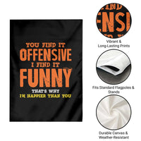 Funny Sarcastic Saying Garden Flag Offensive Happy Feeling Quote - Wonder Print Shop
