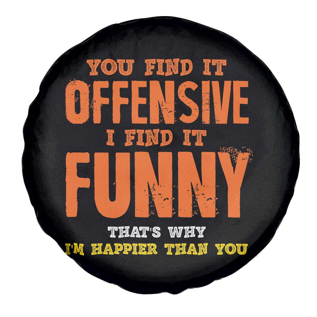Funny Sarcastic Saying Spare Tire Cover Offensive Happy Feeling Quote - Wonder Print Shop