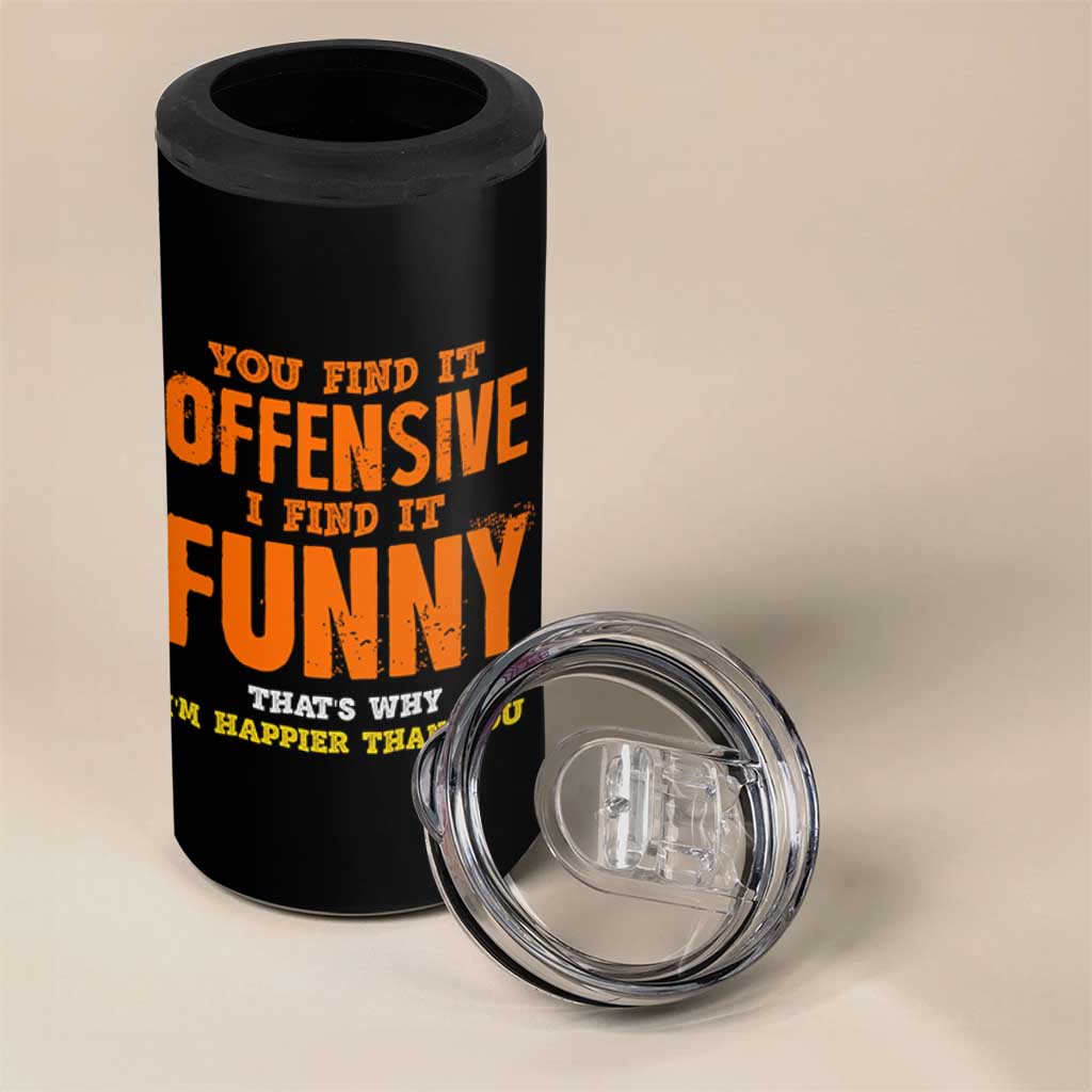 Funny Sarcastic Saying 4 in 1 Can Cooler Tumbler Offensive Happy Feeling Quote - Wonder Print Shop