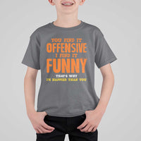 Funny Sarcastic Saying T Shirt For Kid Offensive Happy Feeling Quote - Wonder Print Shop